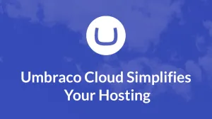 Umbraco Cloud compared to Azure, AWS, and GCP for hosting Umbraco CMS